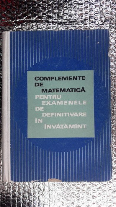 Complemente De Matematica Pentru Examenele De Definitivare In Invatamant