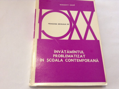 &amp;Icirc;NVĂȚĂM&amp;Acirc;NTUL PROBLEMATIZAT &amp;Icirc;N ȘCOALA CONTEMPORANĂ/ WINCENTY OKON-R21 foto