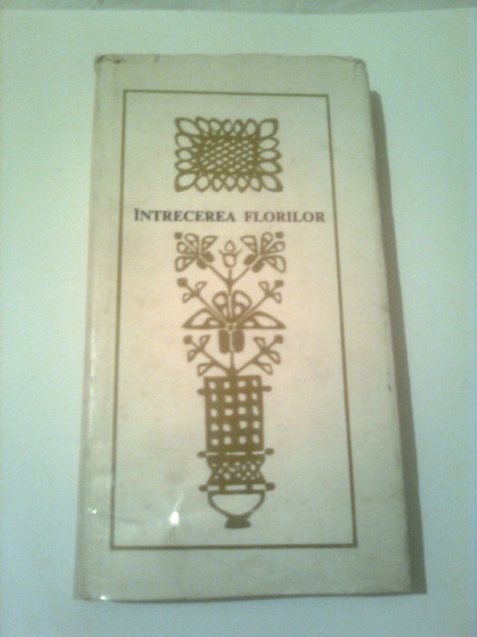 INTRECEREA FLORILOR - ANTOLOGIE POEZII ~ OVIDIU PAPADIMA * H. GRAMESCU
