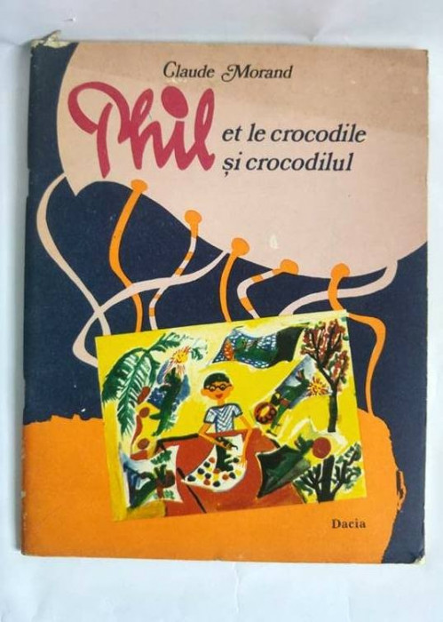 Phil Si Crocodilul - Claude Morand - 1980 - Editie Bilingva (FRANCEZA / ROMANA)