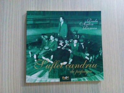 SUFLET CANDRIU DE PAPUGIU - Radu Anton Roman - Editura Media Print, 143 p. foto