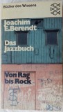 Cumpara ieftin JOACHIM E. BERENDT - DAS JAZZBUCH: VON RAG BIS ROCK (FISCHER, 1973/LB. GERMANA)
