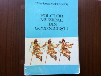 FOLCLOR MUZICAL DIN SCORNICESTI ELISABETA MOLDOVEANU Editura MUZICALA 1980 RSR foto