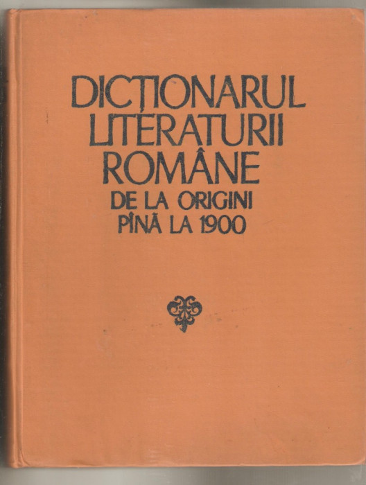 Dictionarul literaturii romane de la origini pina la 1900