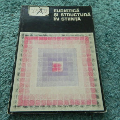 Euristica si structura in stiinta. Coordonator Angela Botez. Ed. Academiei, 1978