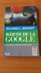 BAIETII DE LA GOOGLE - CUM GANDESC LARRY PAGE SI SERGEY BRIN - RICHARD L. BRANDT foto