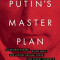 Putin&#039;s Master Plan: To Destroy Europe, Divide NATO, and Restore Russian Power and Global Influence, Hardcover