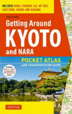 Getting Around Kyoto and Nara: Pocket Atlas and Transportation Guide; Includes Nara, Fushimi, Uji, MT Hiei, Lake Biwa, Ohara and Kurama, Paperback foto