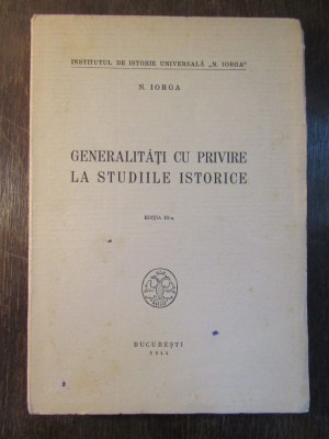GENERALITATI CU PRIVIRE LA STUDIILE ISTORICE-N.IORGA foto