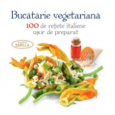 Bucatarie vegetariana - 100 de retete italiene usor de preparat foto