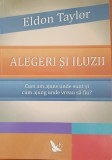 ALEGERI SI ILUZII - Eldon Taylor
