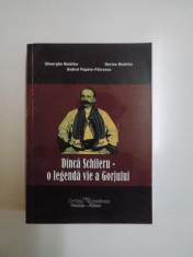 DINCA SCHILERU , O LEGENDA VIE A GORJULUI de GHEORGHE NICHIFOR , DORINA NICHIFOR , ANDREI POPETE PATRASCU, CONTINE DEDICATIA AUTORULUI foto