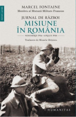 Jurnal de razboi. Misiune in Romania. Noiembrie 1916 - Aprilie 1918 foto