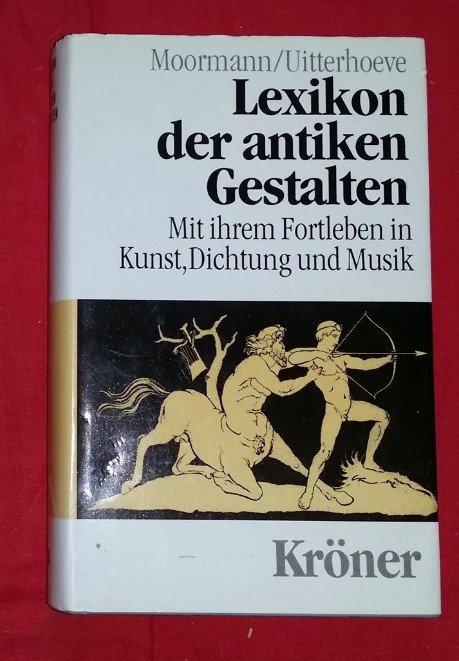 Lexikon der antiken Gestalten: mit ihrem Fortleben in Kunst, Dichtung und Musik
