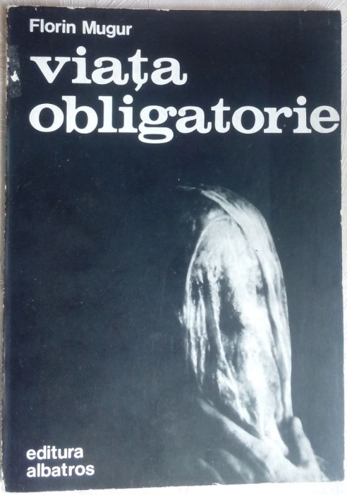 FLORIN MUGUR-VIATA OBLIGATORIE(VERSURI/ed princeps 1983/coperta TUDOR JEBELEANU)