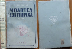 Dinu Pillat , Moartea cotidiana , Editura Vatra , 1946 , editia 1 foto