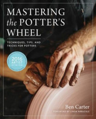 Mastering the Potter&amp;#039;s Wheel: Techniques, Tips, and Tricks for Potters, Hardcover foto