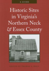 Historic Sites in Virginia&amp;#039;s Northern Neck and Essex County: A Guide, Paperback foto