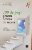 100 DE PASI PENTRU O VIATA DE SUCCES - Nigel Cumberland