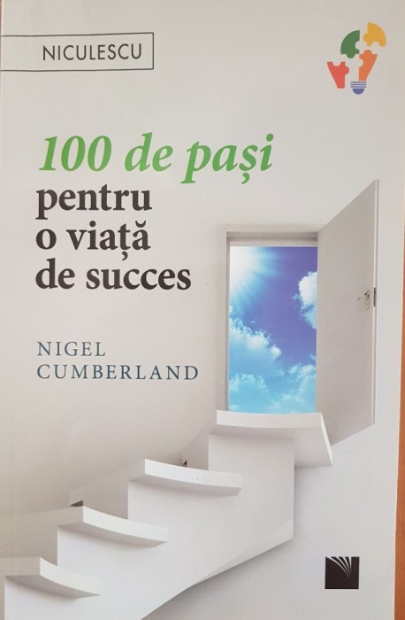 100 DE PASI PENTRU O VIATA DE SUCCES - Nigel Cumberland
