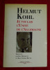 Je voulais l&#039;unite de l&#039;Allemagne / Helmut Kohl