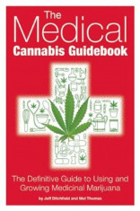 The Medical Cannabis Guidebook: The Definitive Guide to Using and Growing Medicinal Marijuana, Paperback foto