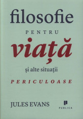 Filosofie pentru viata si alte situatii periculoase foto