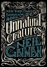 Unnatural Creatures: Stories Selected by Neil Gaiman, Hardcover foto
