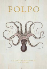 Polpo: A Venetian Cookbook (of Sorts), Hardcover foto