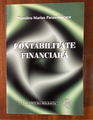 DUMITRU MARIUS PARASCHIVESCU - CONTABILITATE FINANCIARA (2003, 535 PAG. - NOUA!) foto