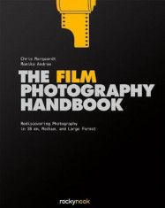 The Film Photography Handbook: Rediscovering Photography in 35mm, Medium, and Large Format, Hardcover foto