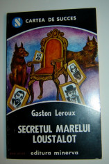 Secretul marelui Loustalot-G. Leroux-Colectia&amp;#039;Cartea de succes&amp;#039;-Editura Minerva foto