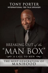 Breaking Out of the &amp;quot;Man Box&amp;quot;: The Next Generation of Manhood, Hardcover foto