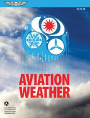 Aviation Weather: FAA Advisory Circular (AC) 00-6b, Paperback foto