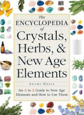 The Encyclopedia of Crystals, Herbs, and New Age Elements: An A to Z Guide to New Age Elements and How to Use Them, Paperback foto