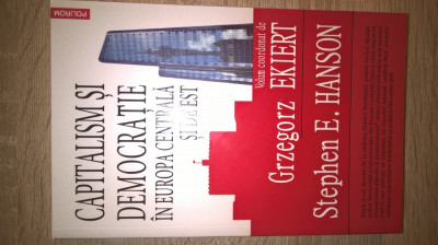 Capitalism si democratie in Europa Centrala si de Est - Grzegorz Ekiert (2010) foto