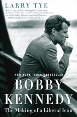 Bobby Kennedy: The Making of a Liberal Icon, Paperback foto
