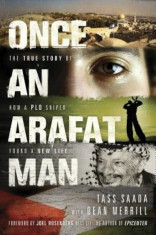 Once an Arafat Man: The True Story of How a PLO Sniper Found a New Life, Paperback foto