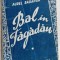 AUREL BARANGA - BAL IN FAGADAU: COMEDIE ORIGINALA IN 3 ACTE/editia princeps 1946