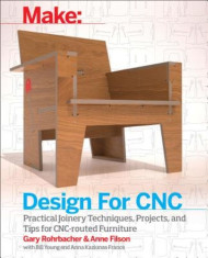 Design for Cnc: Furniture Projects and Fabrication Technique, Paperback foto