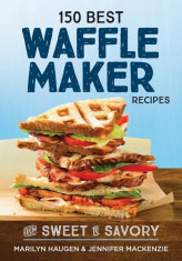 150 Best Waffle Maker Recipes: From Sweet to Savory, Paperback foto