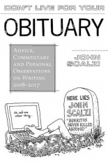 Don&amp;#039;t Live for Your Obituary: Advice, Commentary and Personal Observations on Writing, 2007-2009, Hardcover foto