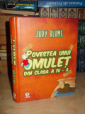 JUDY BLUME - POVESTEA UNUI OMULET DIN CLASA A IV-A - 2013 #