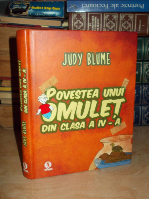 JUDY BLUME - POVESTEA UNUI OMULET DIN CLASA A IV-A - 2013 # foto