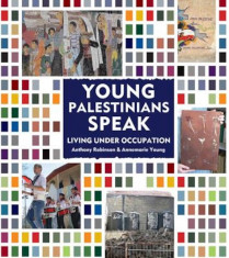 Young Palestinians Speak: Living Under Occupation, Hardcover foto
