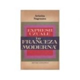 Aristița Negreanu - Expresii uzuale &icirc;n franceza modernă