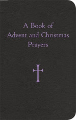 A Book of Advent and Christmas Prayers, Hardcover foto