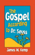 The Gospel According to Dr. Seuss: Snitches, Sneeches, and Other ``Creachas``, Paperback foto