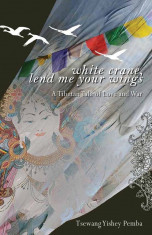 White Crane, Lend Me Your Wings: A Tibetan Tale of Love &amp;amp; War, Hardcover foto