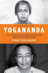 The Life of Yogananda: The Story of the Yogi Who Became the First Modern Guru, Hardcover foto